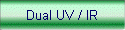 Dual UV / IR
