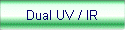 Dual UV / IR