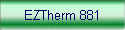 EZTherm 881